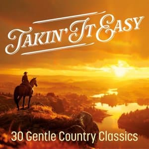 Takin It Easy: 30 Gentle Country Classics