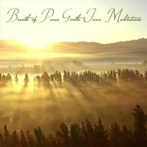 Breath of Peace Gentle Jazz Meditations