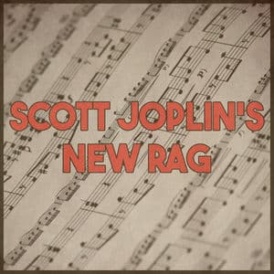 Scott Joplin's New Rag (Remastered 2014)