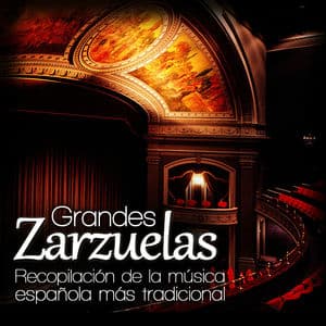 Grandes Zarzuelas. Recopilación de la Música Española Más Tradicional