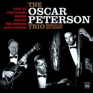 The Oscar Peterson Trio - Live At the Opera House and At the Shrine Auditorium