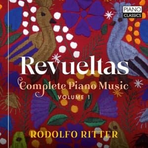 Revueltas: Complete Piano Music, Vol. 1