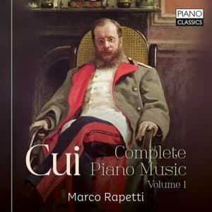 Cui: Complete Piano Music, Vol. 1