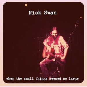 when the small things seemed so large