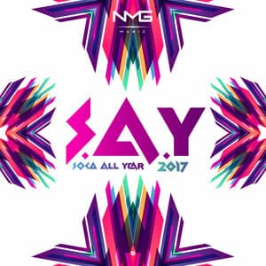 S.A.Y (Soca All Year) 2017