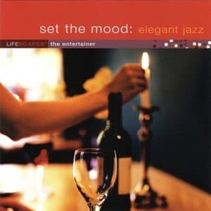 Set the Mood: Elegant Jazz (Lifescapes: The Entertainer)