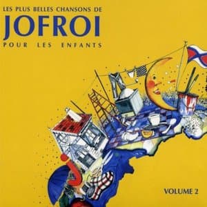 Les plus belles chansons de Jofroi pour les enfants, vol. 2