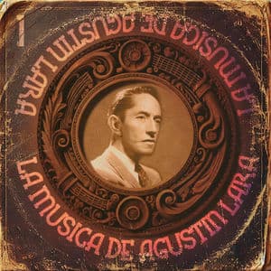 La Música De Agustín Lara, Vol. 1