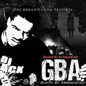 G.B.A: Guilty By Association (Hosted By: DJ Smacksilly)