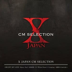 X JAPAN CM SELECTION