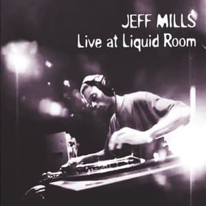 Jeff Mills at The Liquid Room (DJ Mix)