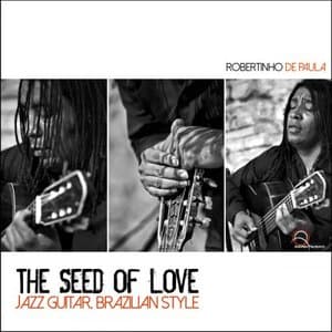 The Seed of Love: Jazz Guitar; Brazilian Style