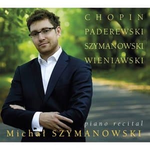 Chopin, Paderewski, Szymanowski & Wieniawski: Piano Works