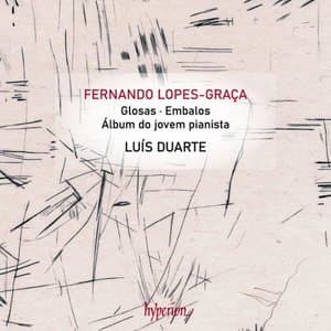 Lopes-Graca: Glosas & Other Piano Works