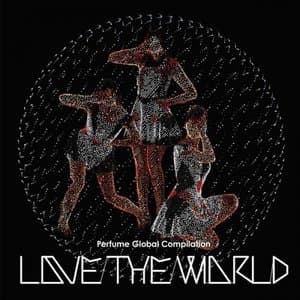 Perfume Global Compilation Love The World