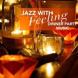 Jazz With Feeling Dinner Party Music
