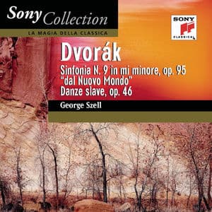 Dvorák: Symphony No. 9 in E Minor "From the New World" & Slavonic Dances