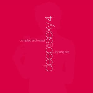 Deep And Sexy 4 Mixed by King Britt