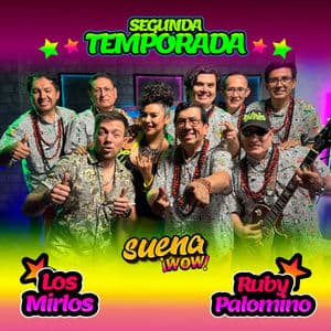 Suena WOW - Los Mirlos & Ruby Palomino
