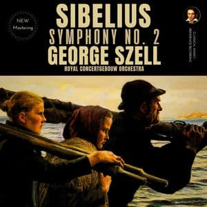 Sibelius: Symphony No. 2 in D Major, Op. 43 by George Szell (2024 Remastered, Amsterdam 1964)
