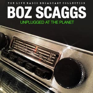Boz Scaggs - Unplugged At The Planet