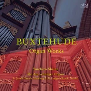 BUXTEHUDE: Organ Works - The Arp Schnitger Organs of Hamburg & Norden