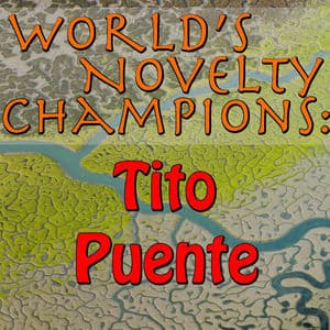World's Novelty Champions: Tito Puente