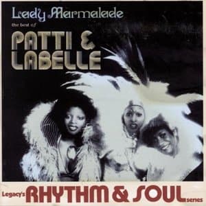 Lady Marmalade: The Best Of Patti And LaBelle