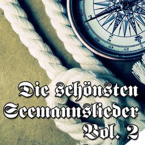 Die Schönsten Seemannslieder - Vol. 2
