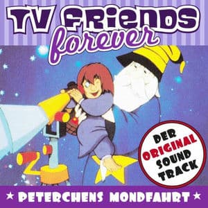 TV Friends Forever - Der Original Sound Track: Peterchens Mondfahrt
