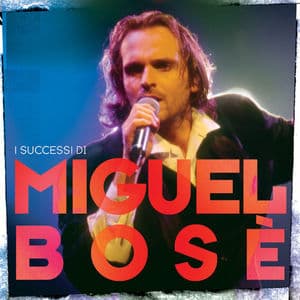 I Successi Di Miguel Bosè