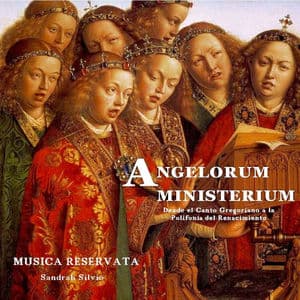 Angelorum Ministerium. Desde El Canto Gregoriano a La Polifonía Renacentista
