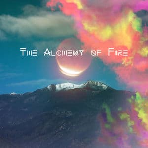 The Alchemy of Fire: Songs To Benefit The Ojai Valley