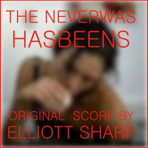 The Neverwas Hasbeens (Original Score)