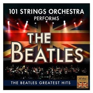 101 Strings Orchestra Performs the Greatest Hits of The Beatles (Instrumental)
