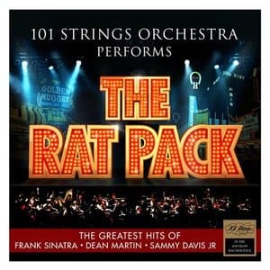 101 Strings Orchestra Performs The Rat Pack : The Greatest Hits of Frank Sinatra - Dean Martin - Sammy Davis Jr.