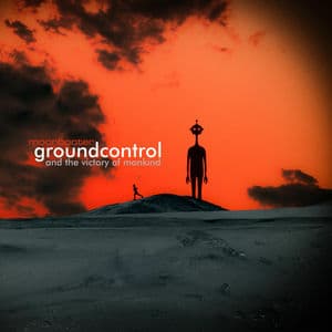 Groundcontrol and the Victory of Mankind