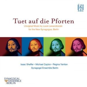 Tuet auf die Pforten: Liturgical Music by Louis Lewandowski for the New Synagogue, Berlin