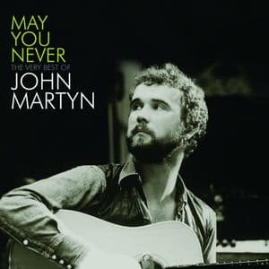 May You Never - The Very Best Of John Martyn
