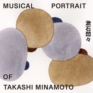 Musical Portrait of Takashi Minamoto 08:Shu Shi Men  Xia Mu Shu Shi Zui Hou noLian 
