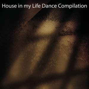 House in My Life Dance Compilation (Dance Ibiza 2015)