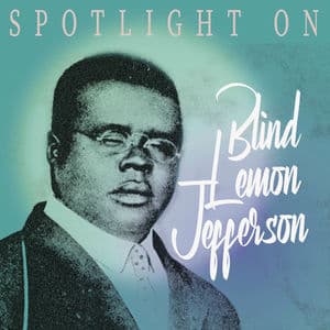 Spotlight on Blind Lemon Jefferson