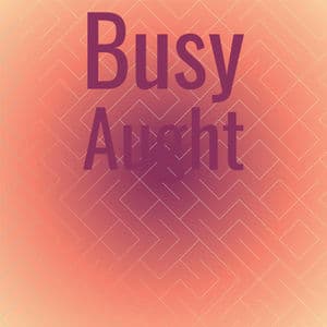 Busy Aught