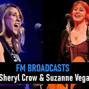 FM Broadcasts Sheryl Crow & Suzanne Vega