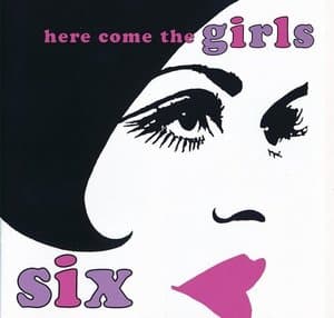 Here Come The Girls Six