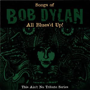 All Blues'd Up: Songs of Bob Dylan