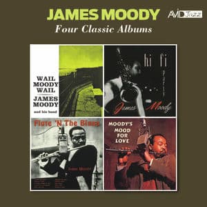 Four Classic Albums (Wail Moody, Wail / Hi-Fi Party / Flute 'N the Blues / Moody's Mood for Love)