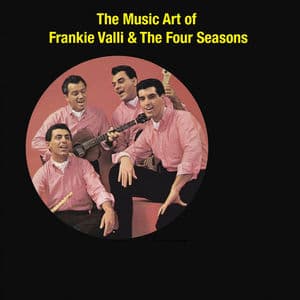 The Music Art of Frankie Valli & The Four Seasons