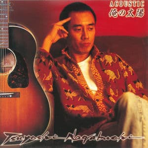 Tsuyoshi Nagabuchi Acoustic Ore no Taiyo