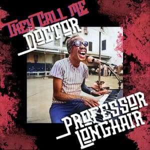 They Call Me Doctor Professor Longhair